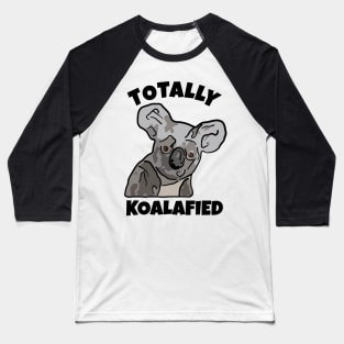Totally Koalafied Baseball T-Shirt